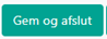 Gem og afslut